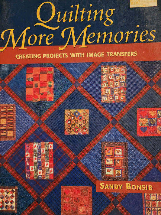 Quilting more Memories by Sandy Bonsib