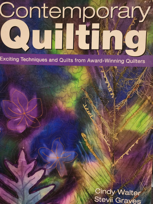 Contemporary Quilting by Cindy Walter and Stevii Graves