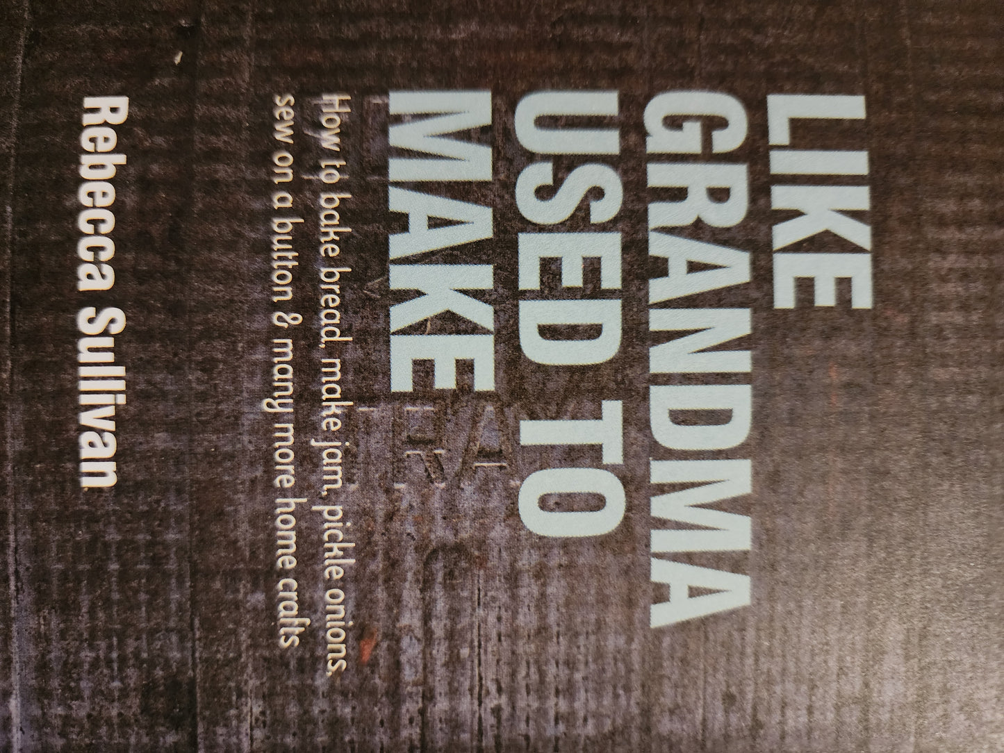 Like Grandma used to make by Rebecca Sullivan