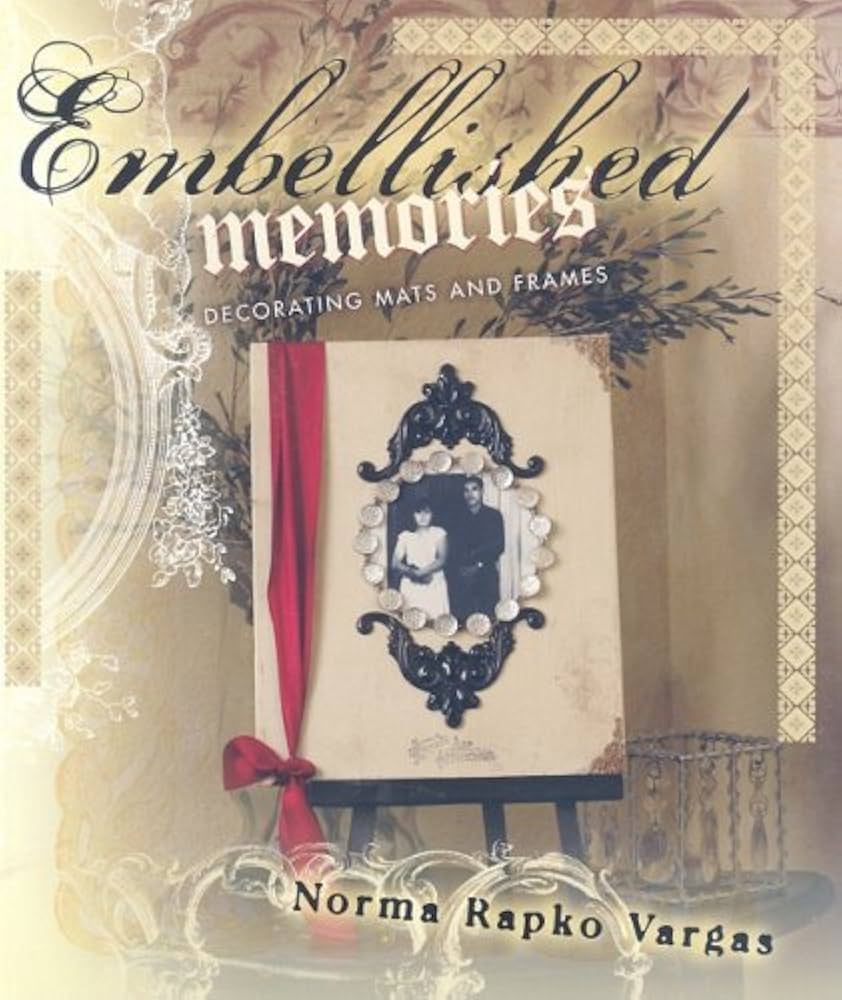 Embellished Memories by Norma Rapko Vargas