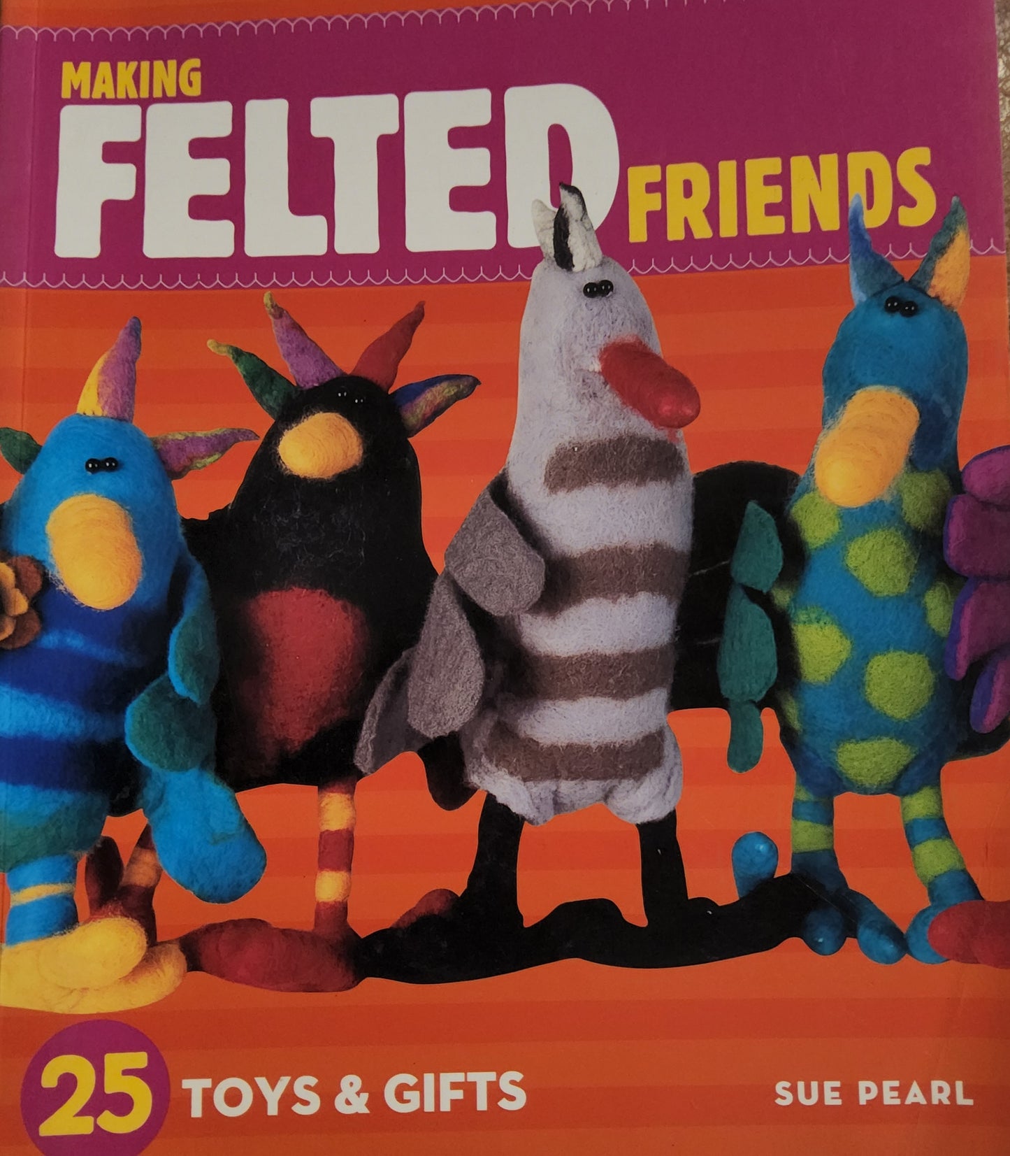 Making Felted Friends by Sue Pearl