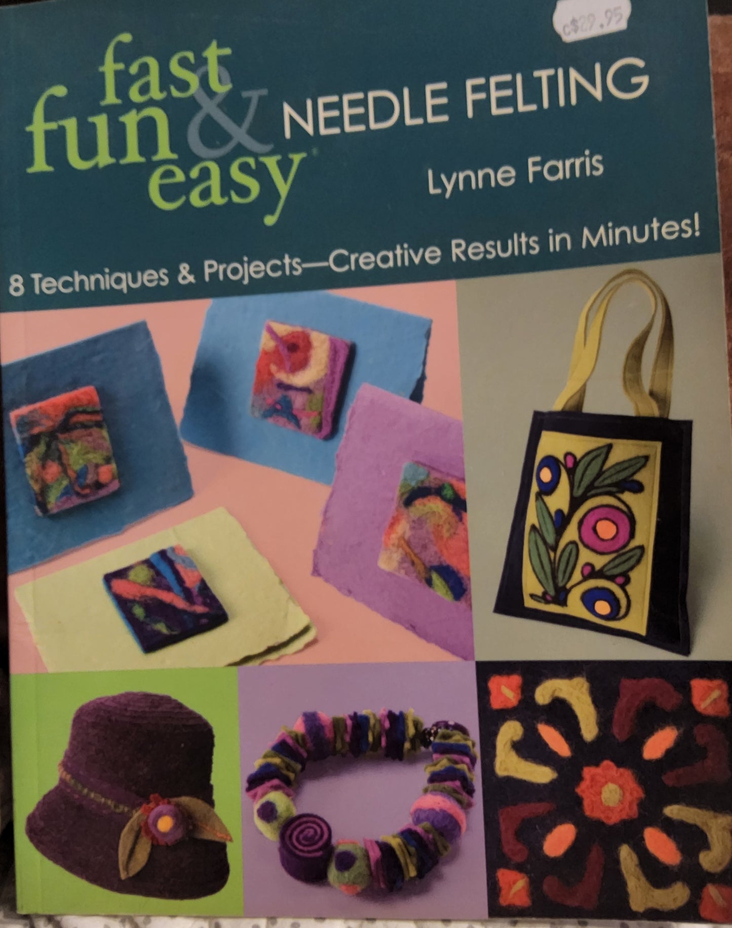Fast Fun & Easy Needle Felting by Lynne Farris